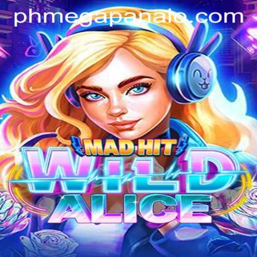 MadHitWildAlice: An Exciting Adventure within Mega Panalo Casino